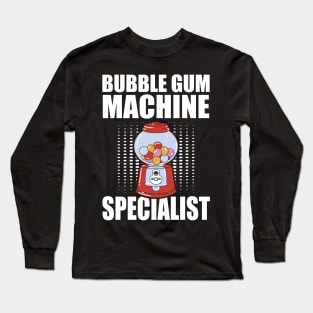 Bubble Gum Machine Specialist Long Sleeve T-Shirt